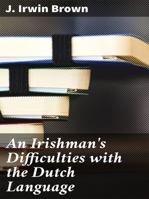 cover image of An Irishman's Difficulties with the Dutch Language